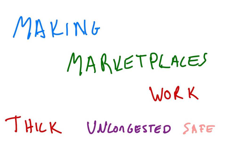 For marketplaces to work, they need to be thick, uncongested, and safe.